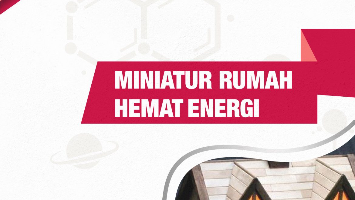 Miniatur Rumah Hemat Energi