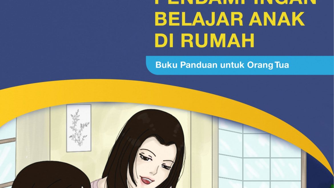 Panduan Pendampingan Belajar Anak di Rumah