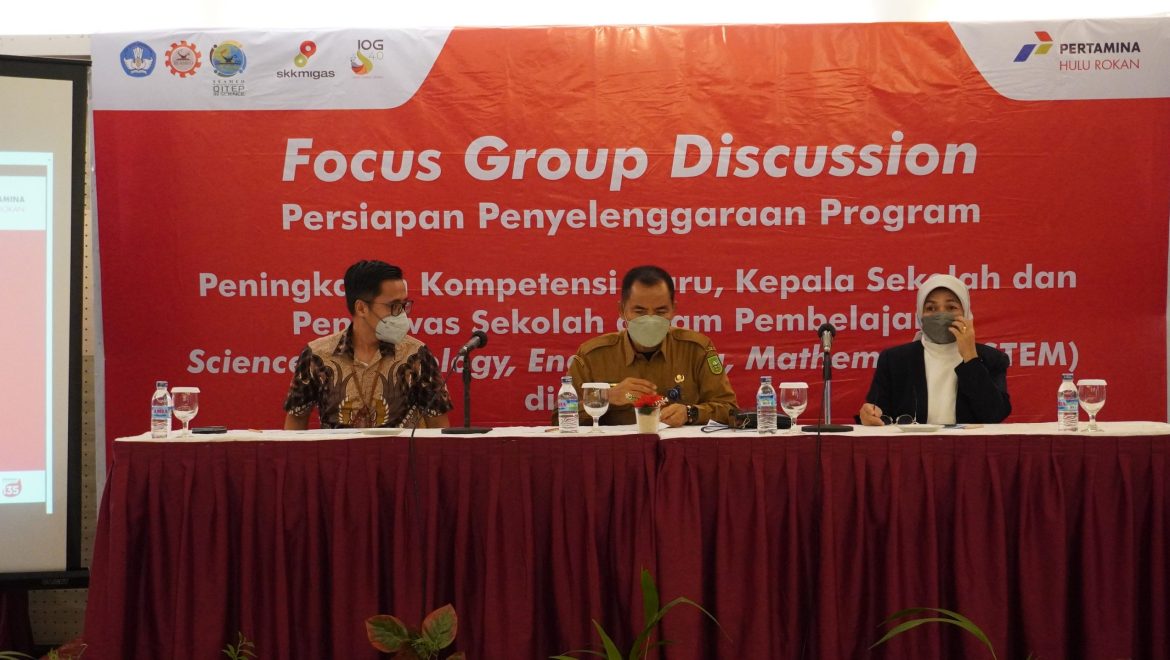 Focus Group Discussion on Preparation of The Competency Improvement Programme for Teachers, Principals, and School Supervisors in STEM Learning in The Working Area of PT Pertamina Hulu Rokan (PHR) WK Rokan